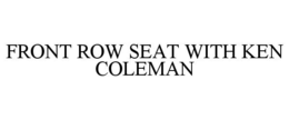 Mark drawing for FRONT ROW SEAT WITH KEN COLEMAN