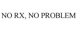 Mark drawing for NO RX, NO PROBLEM