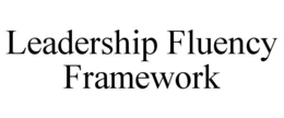 Mark drawing for LEADERSHIP FLUENCY FRAMEWORK