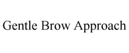 Mark drawing for GENTLE BROW APPROACH