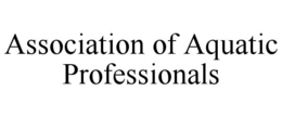 Mark drawing for ASSOCIATION OF AQUATIC PROFESSIONALS