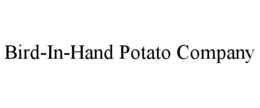 Mark drawing for BIRD-IN-HAND POTATO COMPANY