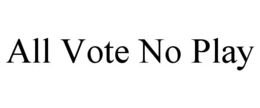 Mark drawing for ALL VOTE NO PLAY