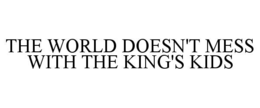 Mark drawing for THE WORLD DOESN'T MESS WITH THE KING'S KIDS