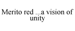 Mark drawing for MERITO RED ...A VISION OF UNITY