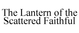 Mark drawing for THE LANTERN OF THE SCATTERED FAITHFUL
