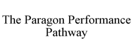 Mark drawing for THE PARAGON PERFORMANCE PATHWAY