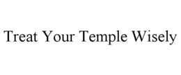 Mark drawing for TREAT YOUR TEMPLE WISELY