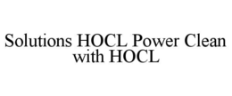 Mark drawing for SOLUTIONS HOCL POWER CLEAN WITH HOCL