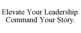 Mark drawing for ELEVATE YOUR LEADERSHIP. COMMAND YOUR STORY.
