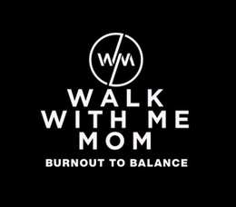 Mark drawing for WM WALK WITH ME MOM BURNOUT TO BALANCE