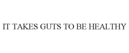 Mark drawing for IT TAKES GUTS TO BE HEALTHY