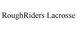 Mark drawing for ROUGHRIDERS LACROSSE