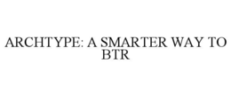 Mark drawing for ARCHTYPE: A SMARTER WAY TO BTR