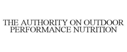 Mark drawing for THE AUTHORITY ON OUTDOOR PERFORMANCE NUTRITION