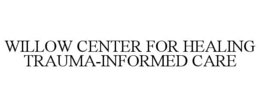 Mark drawing for WILLOW CENTER FOR HEALING TRAUMA-INFORMED CARE