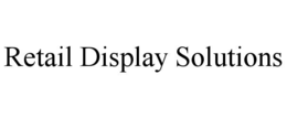 Mark drawing for RETAIL DISPLAY SOLUTIONS