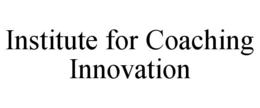 Mark drawing for INSTITUTE FOR COACHING INNOVATION