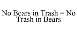 Mark drawing for NO BEARS IN TRASH = NO TRASH IN BEARS