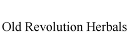 Mark drawing for OLD REVOLUTION HERBALS