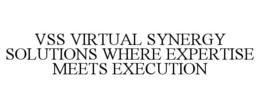 Mark drawing for VSS VIRTUAL SYNERGY SOLUTIONS WHERE EXPERTISE MEETS EXECUTION