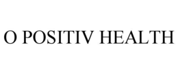 Mark drawing for O POSITIV HEALTH