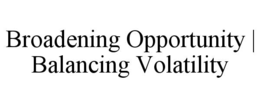 Mark drawing for BROADENING OPPORTUNITY | BALANCING VOLATILITY