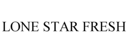 Mark drawing for LONE STAR FRESH