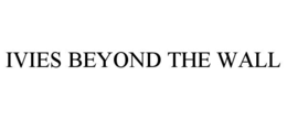 Mark drawing for IVIES BEYOND THE WALL