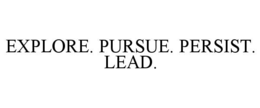 Mark drawing for EXPLORE. PURSUE. PERSIST. LEAD.