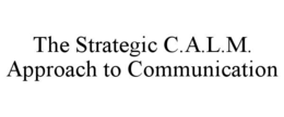 Mark drawing for THE STRATEGIC C.A.L.M. APPROACH TO COMMUNICATION