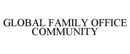 Mark drawing for GLOBAL FAMILY OFFICE COMMUNITY