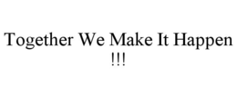 Mark drawing for TOGETHER WE MAKE IT HAPPEN !!!