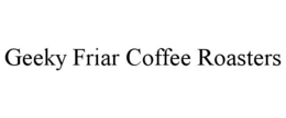 Mark drawing for GEEKY FRIAR COFFEE ROASTERS