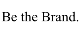 Mark drawing for BE THE BRAND.