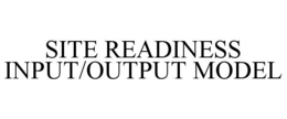 Mark drawing for SITE READINESS INPUT/OUTPUT MODEL