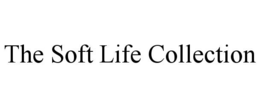 Mark drawing for THE SOFT LIFE COLLECTION