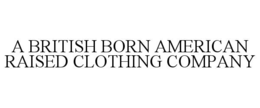 Mark drawing for A BRITISH BORN AMERICAN RAISED CLOTHING COMPANY
