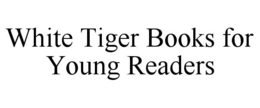 Mark drawing for WHITE TIGER BOOKS FOR YOUNG READERS
