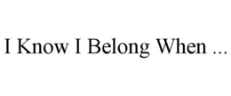Mark drawing for I KNOW I BELONG WHEN ...