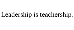 Mark drawing for LEADERSHIP IS TEACHERSHIP.