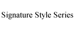 Mark drawing for SIGNATURE STYLE SERIES