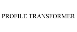 Mark drawing for PROFILE TRANSFORMER