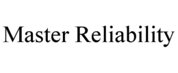 Mark drawing for MASTER RELIABILITY