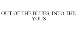 Mark drawing for OUT OF THE BLUES, INTO THE YOUS
