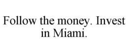 Mark drawing for FOLLOW THE MONEY. INVEST IN MIAMI.