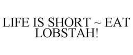 Mark drawing for LIFE IS SHORT ~ EAT LOBSTAH!