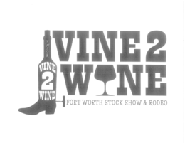 Mark drawing for FWSSR VINE 2 WINE VINE 2 W NE FORT WORTH STOCK SHOW & RODEO