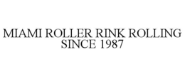 Mark drawing for MIAMI ROLLER RINK ROLLING SINCE 1987