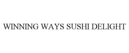 Mark drawing for WINNING WAYS SUSHI DELIGHT
